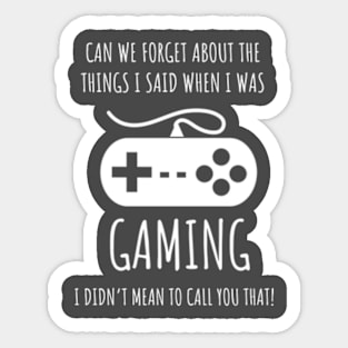 The Things I Said When I Was Gaming Sticker